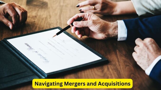 Navigating Mergers and Acquisitions An Attorney's Comprehensive Guide Navigating Mergers and Acquisitions: An Attorney's Comprehensive Guide