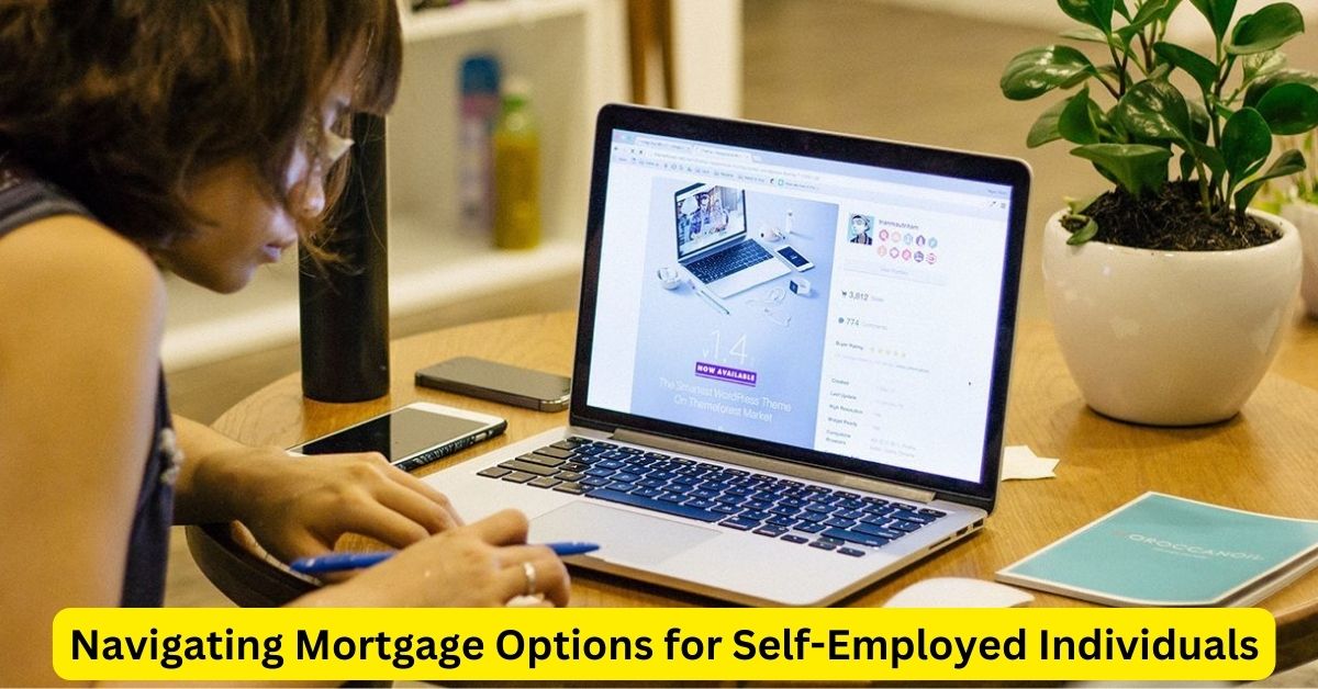 Navigating Mortgage Options for Self-Employed Individuals