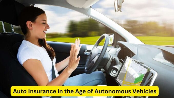 Navigating the Future: Auto Insurance in the Age of Autonomous Vehicles