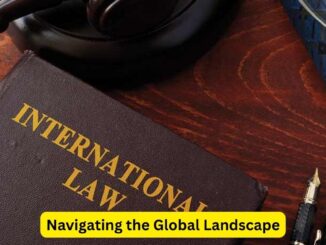 Navigating the Global Landscape: Exploring International Law