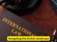Navigating the Global Landscape: Exploring International Law