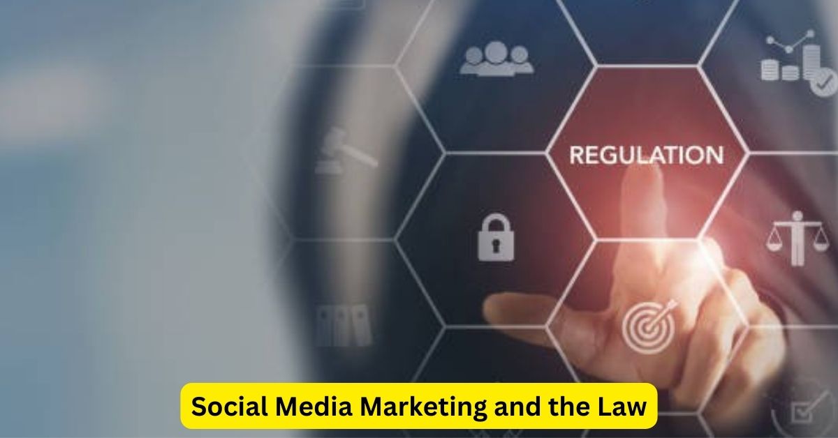 Navigating the Legal Landscape: Social Media Marketing and the Law