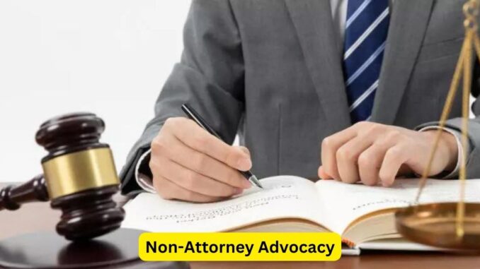 Non-Attorney Advocacy Making a Difference without a Degree Non-Attorney Advocacy: Making a Difference without a Degree