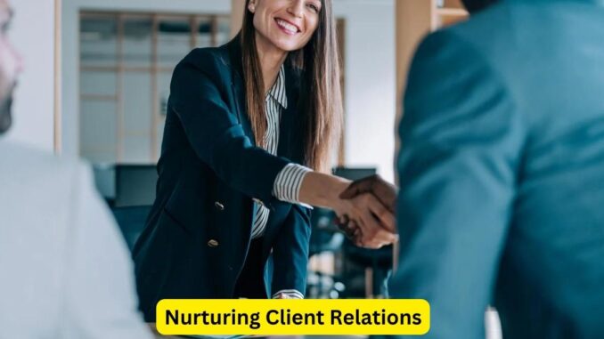 Nurturing Client Relations A Comprehensive Guide for Attorneys Nurturing Client Relations: A Comprehensive Guide for Attorneys