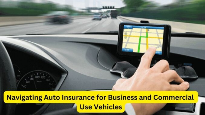 On the Move Navigating Auto Insurance for Business and Commercial Use Vehicles On the Move: Navigating Auto Insurance for Business and Commercial Use Vehicles