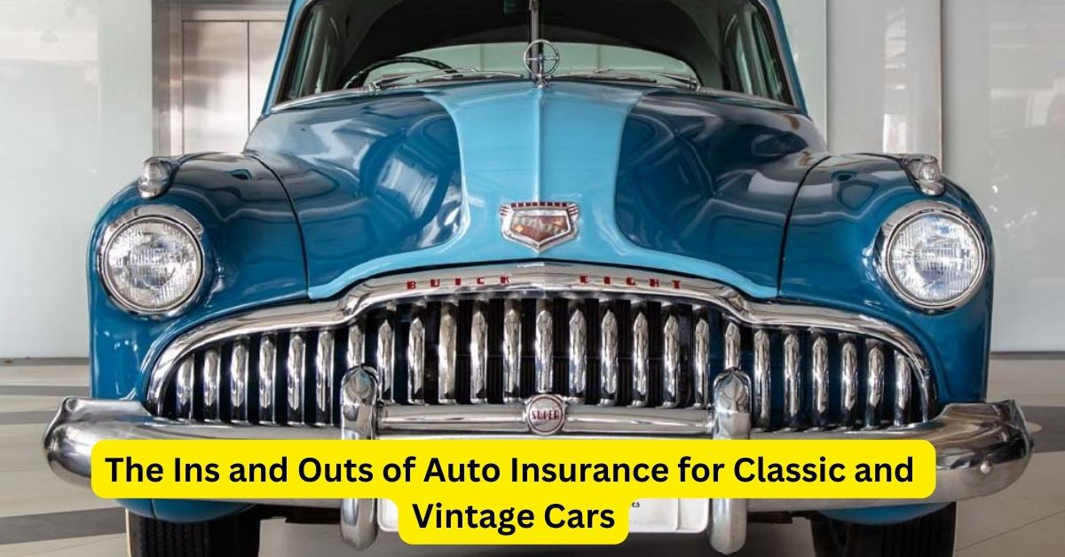 Preserving History on the Road: The Ins and Outs of Auto Insurance for Classic and Vintage Cars