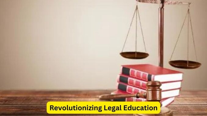 Revolutionizing Legal Education A Vision for Reform Revolutionizing Legal Education: A Vision for Reform