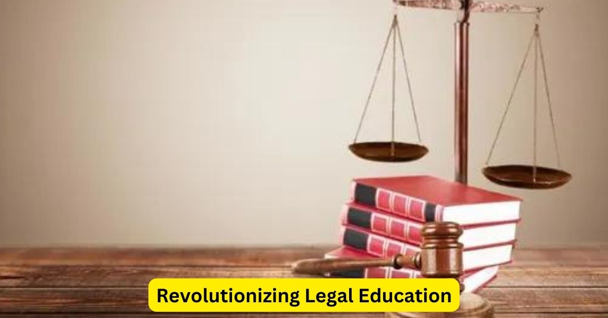 Revolutionizing Legal Education: A Vision for Reform