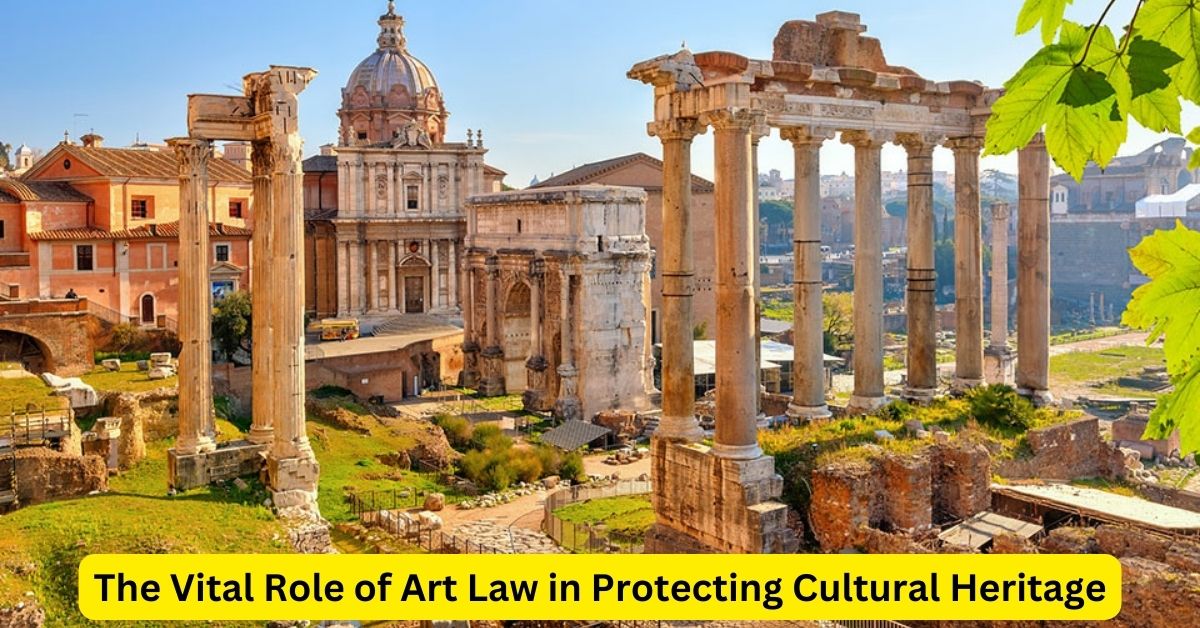 Safeguarding Artistic Legacies: The Vital Role of Art Law in Protecting Cultural Heritage