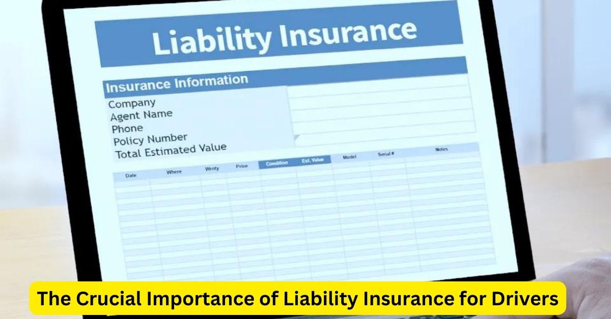 Safeguarding Your Finances: The Crucial Importance of Liability Insurance for Drivers