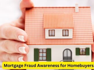 Safeguarding Your Home Purchase: Mortgage Fraud Awareness for Homebuyers