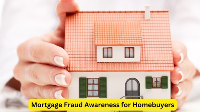 Safeguarding Your Home Purchase Mortgage Fraud Awareness for Homebuyers Safeguarding Your Home Purchase: Mortgage Fraud Awareness for Homebuyers