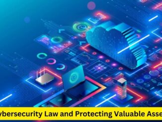 Safeguarding the Digital Frontier: Cybersecurity Law and Protecting Valuable Assets