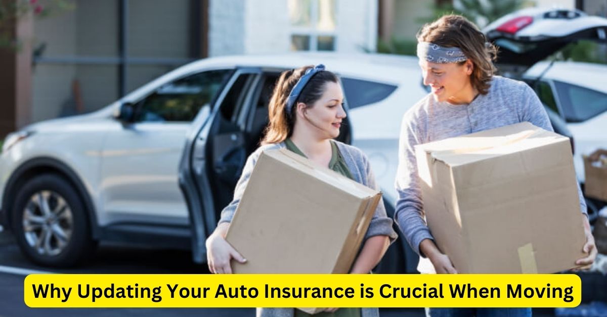 Smooth Moves: Why Updating Your Auto Insurance is Crucial When Moving