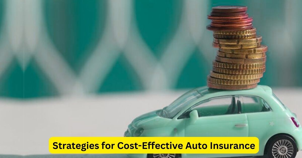 Strategies for Cost-Effective Auto Insurance: How to Save on Car Insurance Premiums