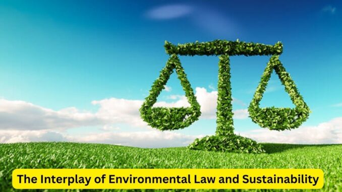 Sustaining Our Future The Interplay of Environmental Law and Sustainability Sustaining Our Future: The Interplay of Environmental Law and Sustainability