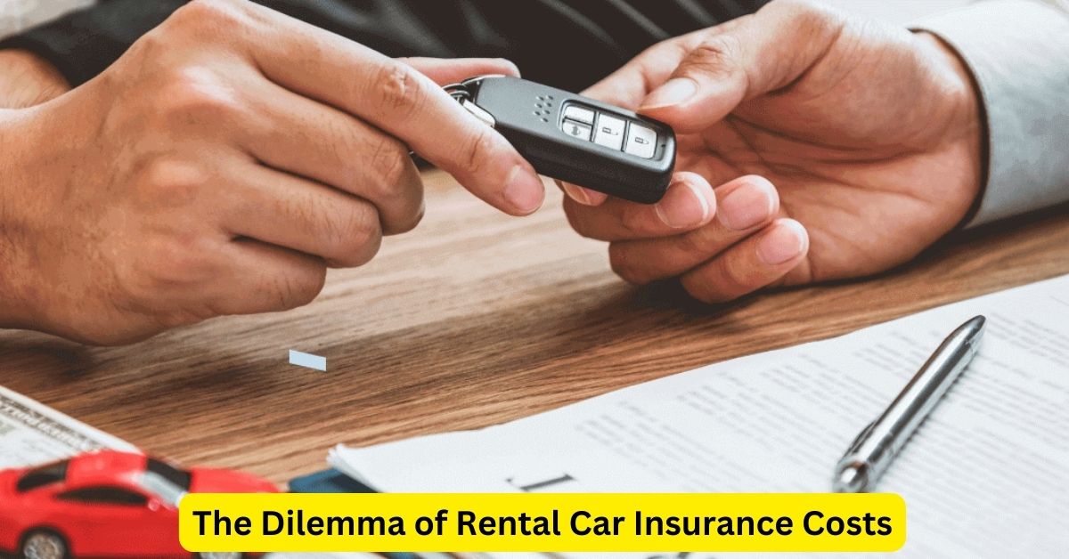 To Insure or Not to Insure: The Dilemma of Rental Car Insurance Costs