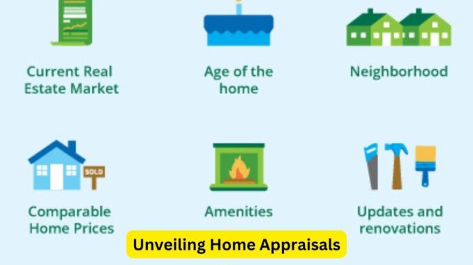 Unveiling Home Appraisals: Impact on Mortgage Values