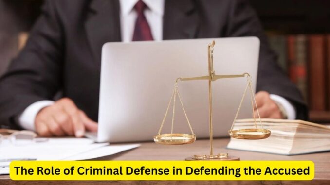 Upholding Justice: The Role of Criminal Defense in Defending the Accused