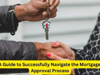 A Guide to Successfully Navigate the Mortgage Approval Process
