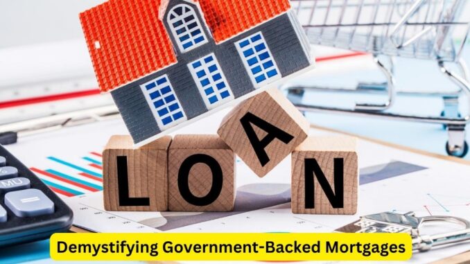 Demystifying Government-Backed Mortgages FHA, VA, USDA Explained Demystifying Government-Backed Mortgages: FHA, VA, USDA Explained