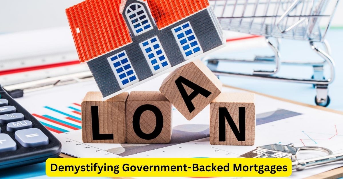 Demystifying Government-Backed Mortgages: FHA, VA, USDA Explained