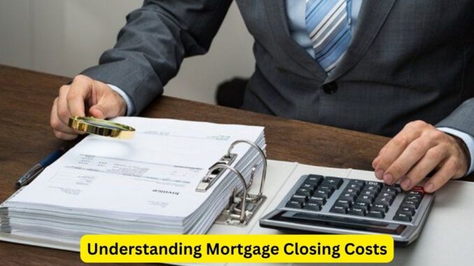 Understanding Mortgage Closing Costs Anticipating the Expenses Understanding Mortgage Closing Costs: Anticipating the Expenses