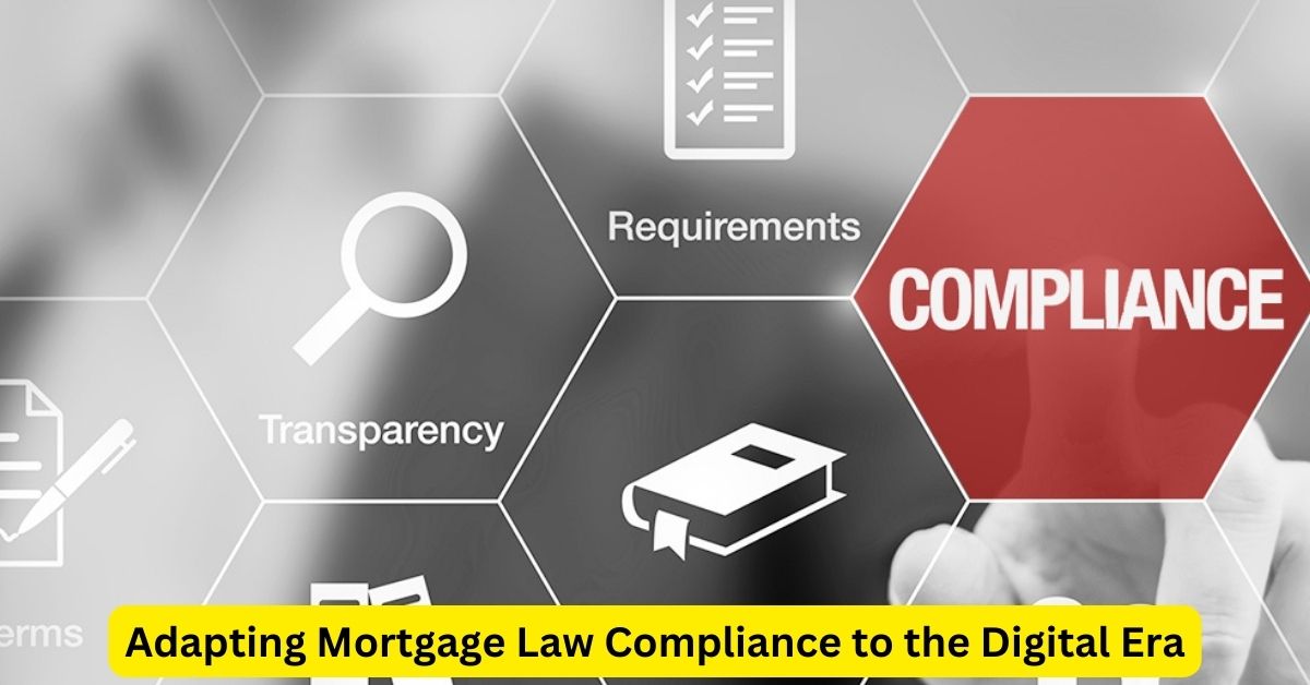 Adapting Mortgage Law Compliance to the Digital Era