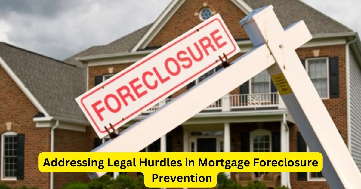 Addressing Legal Hurdles in Mortgage Foreclosure Prevention