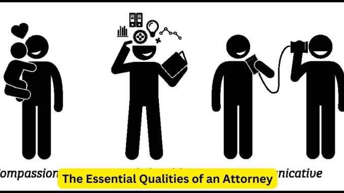 Behind the Bar The Essential Qualities of an Attorney Behind the Bar: The Essential Qualities of an Attorney