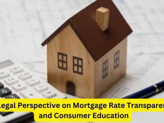 Clear Horizons: A Legal Perspective on Mortgage Rate Transparency and Consumer Education