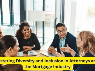 Fostering Diversity and Inclusion in Attorneys and the Mortgage Industry