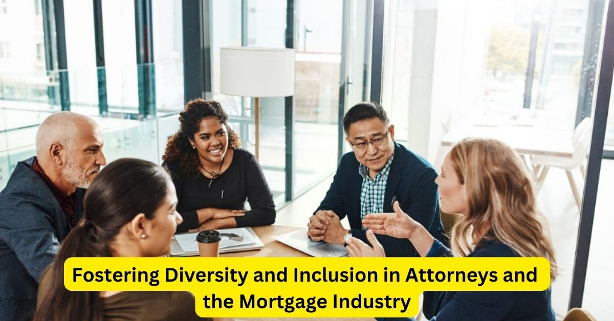 Fostering Diversity and Inclusion in Attorneys and the Mortgage Industry