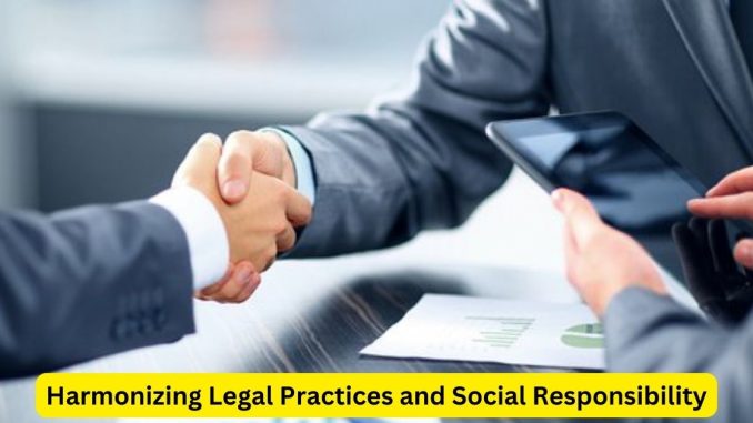 Harmonizing Legal Practices and Social Responsibility The Role of Attorneys in the Mortgage Industry Harmonizing Legal Practices and Social Responsibility: The Role of Attorneys in the Mortgage Industry