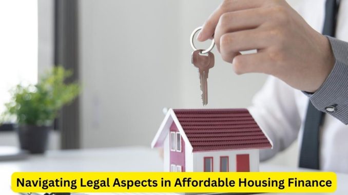 Navigating Legal Aspects in Affordable Housing Finance Navigating Legal Aspects in Affordable Housing Finance