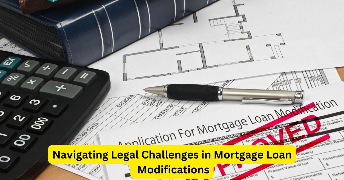 Navigating Legal Challenges in Mortgage Loan Modifications