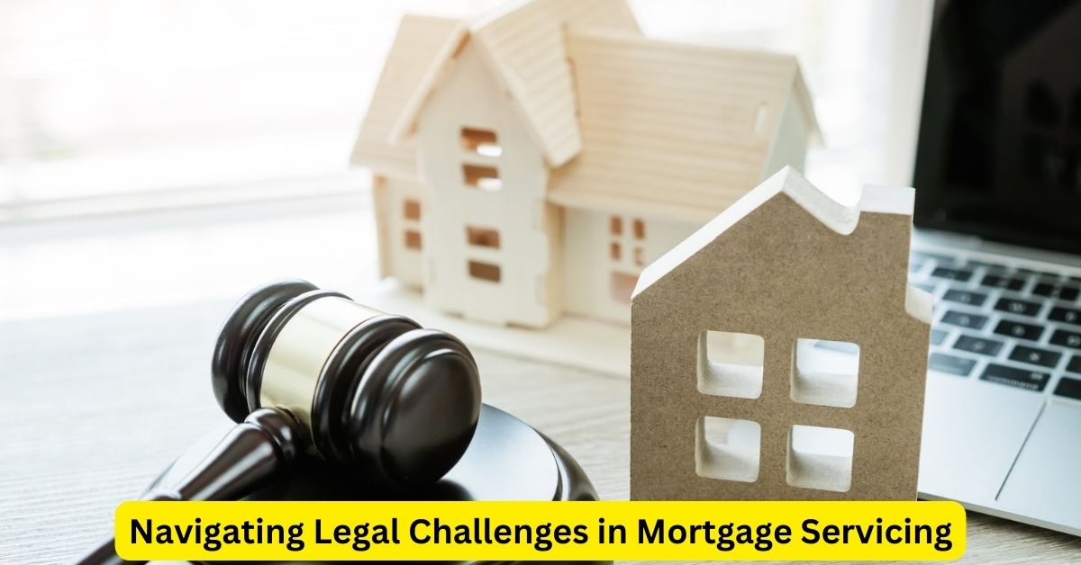 Navigating Legal Challenges in Mortgage Servicing