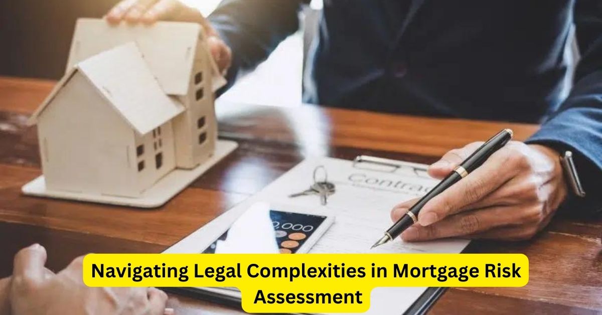 Navigating Legal Complexities in Mortgage Risk Assessment