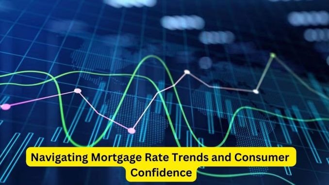 Navigating Mortgage Rate Trends and Consumer Confidence: A Legal Analysis