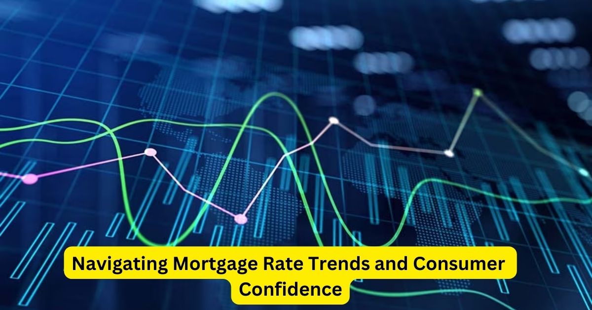 Navigating Mortgage Rate Trends and Consumer Confidence: A Legal Analysis