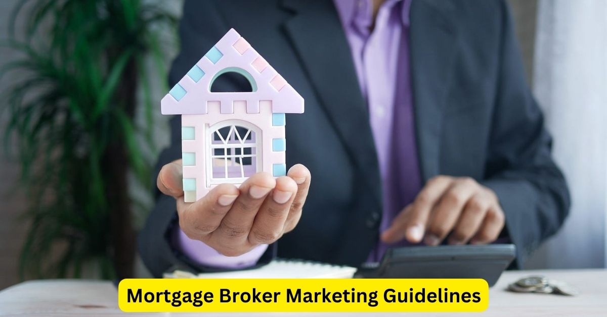 Navigating the Ethical Landscape: Mortgage Broker Marketing Guidelines