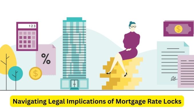 Securing Stability: Navigating Legal Implications of Mortgage Rate Locks