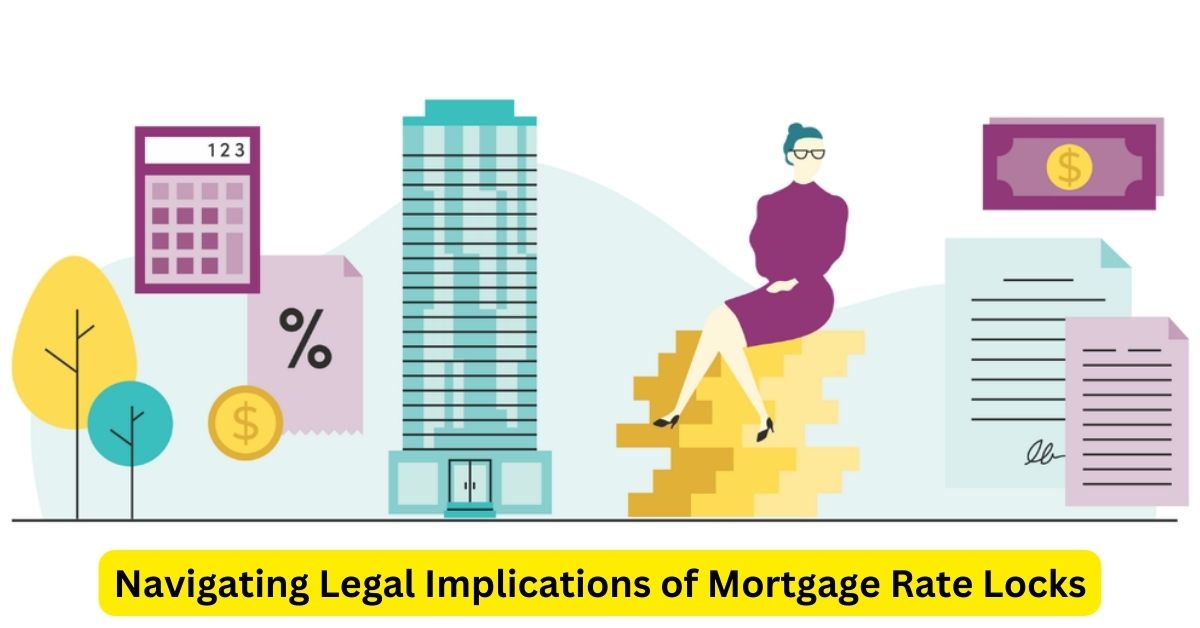 Securing Stability: Navigating Legal Implications of Mortgage Rate Locks