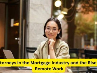 Shaping the Future: Attorneys in the Mortgage Industry and the Rise of Remote Work