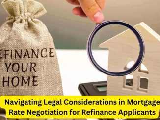 Strategic Approaches: Navigating Legal Considerations in Mortgage Rate Negotiation for Refinance Applicants