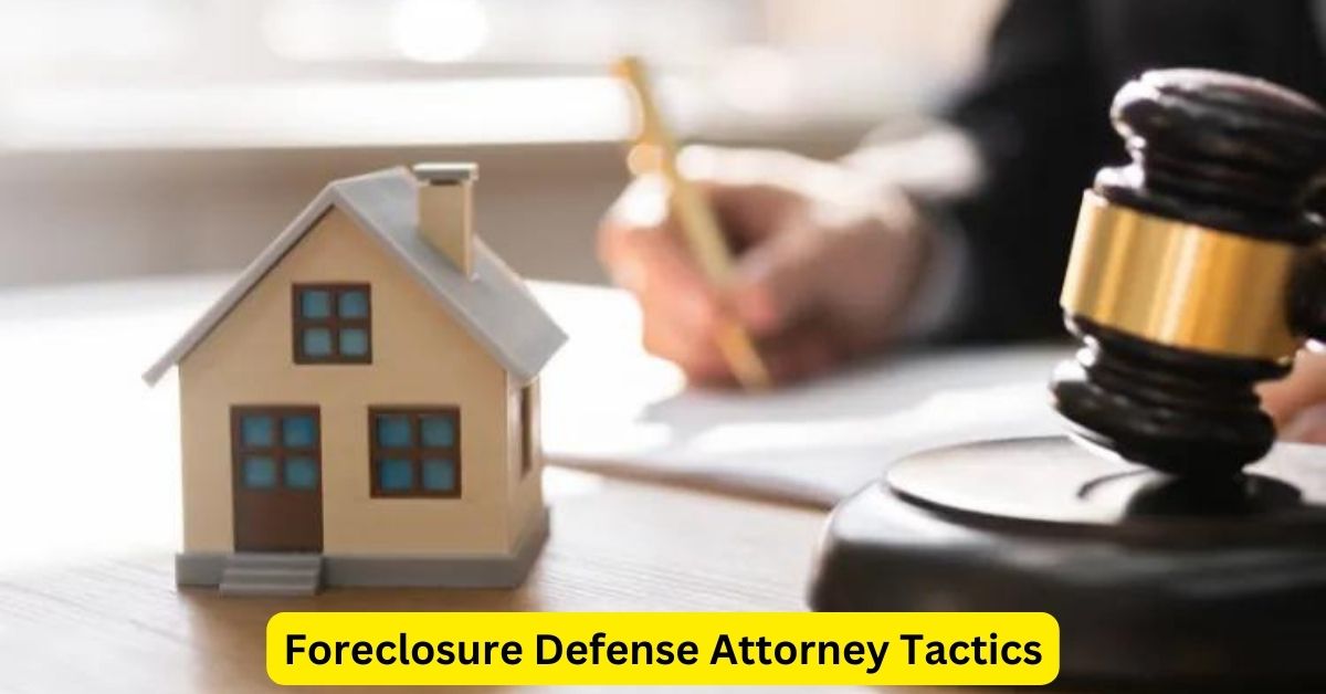 Strategic Approaches in Mortgage Law: Foreclosure Defense Attorney Tactics