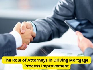 The Role of Attorneys in Driving Mortgage Process Improvement