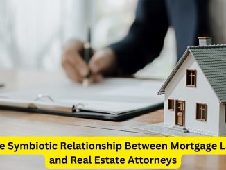 The Symbiotic Relationship Between Mortgage Law and Real Estate Attorneys