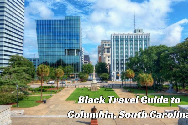 Black Travel Guide to Columbia, South Carolina