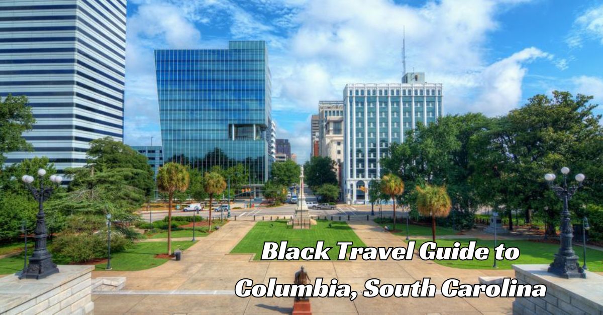 Black Travel Guide to Columbia, South Carolina